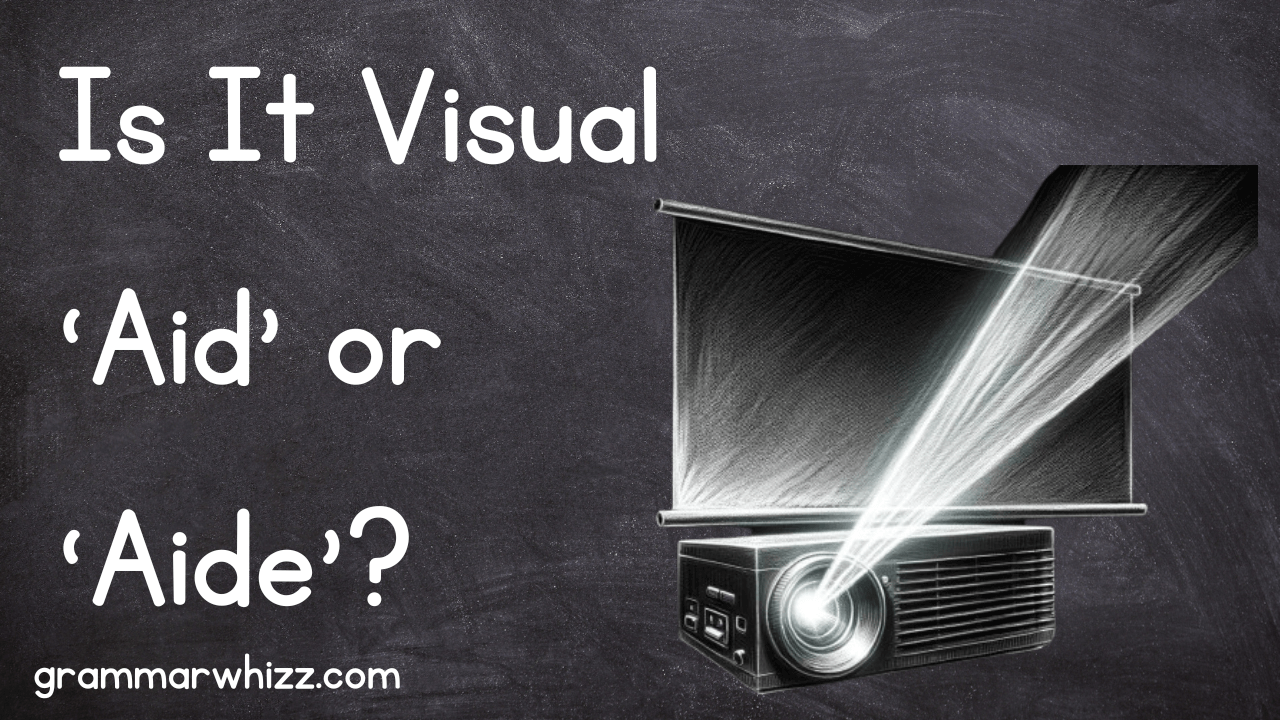 Visual Aid Or Aide Differences Uses And Examples Grammar Whizz